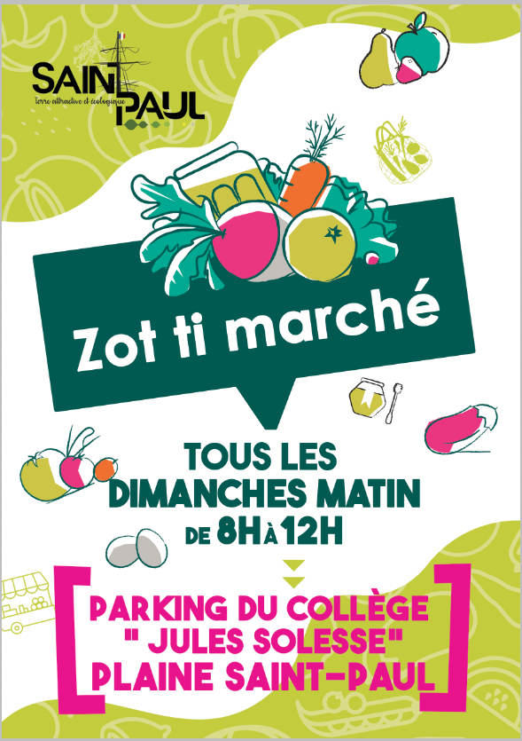 Zot ti marché se déroule chaque dimanche matin, de 8 heures à 12 heures, sur le parking du collège Jules-SOLESSE à la Plaine Saint-Paul. Ce marché d'ultra-proximité accueille ainsi différents types de forains : des vendeurs de fruits et légumes, de poulet grillé, de la boulangerie-pâtisserie mais aussi de l'artisanat local.